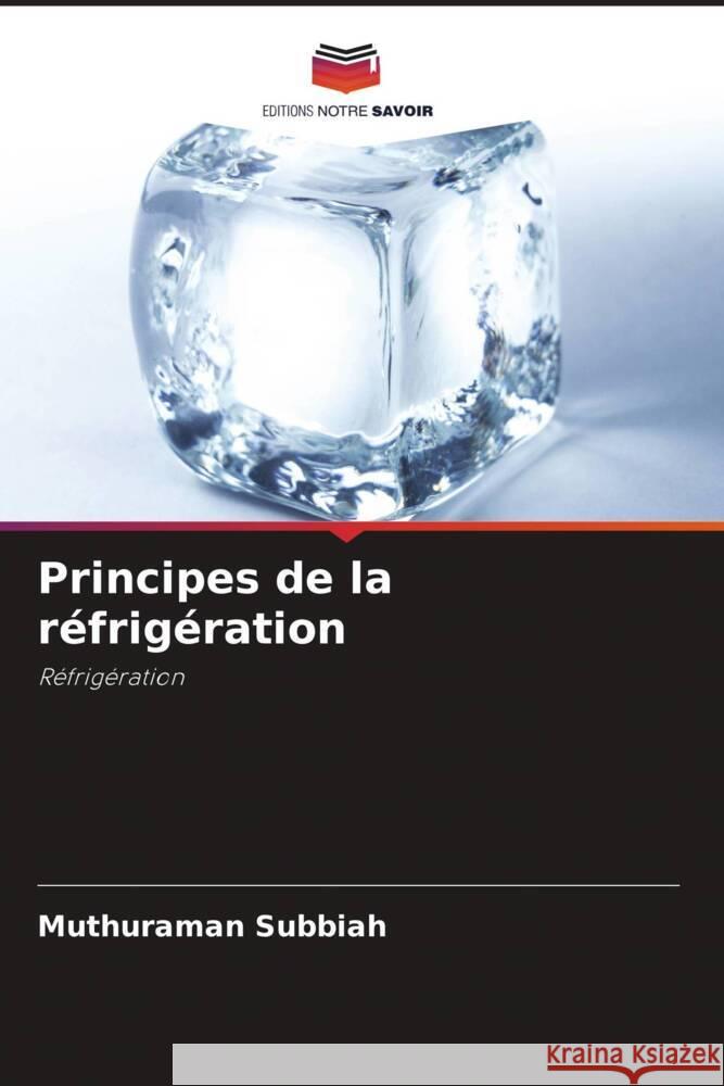 Principes de la refrigeration Muthuraman Subbiah   9786206190035 Editions Notre Savoir