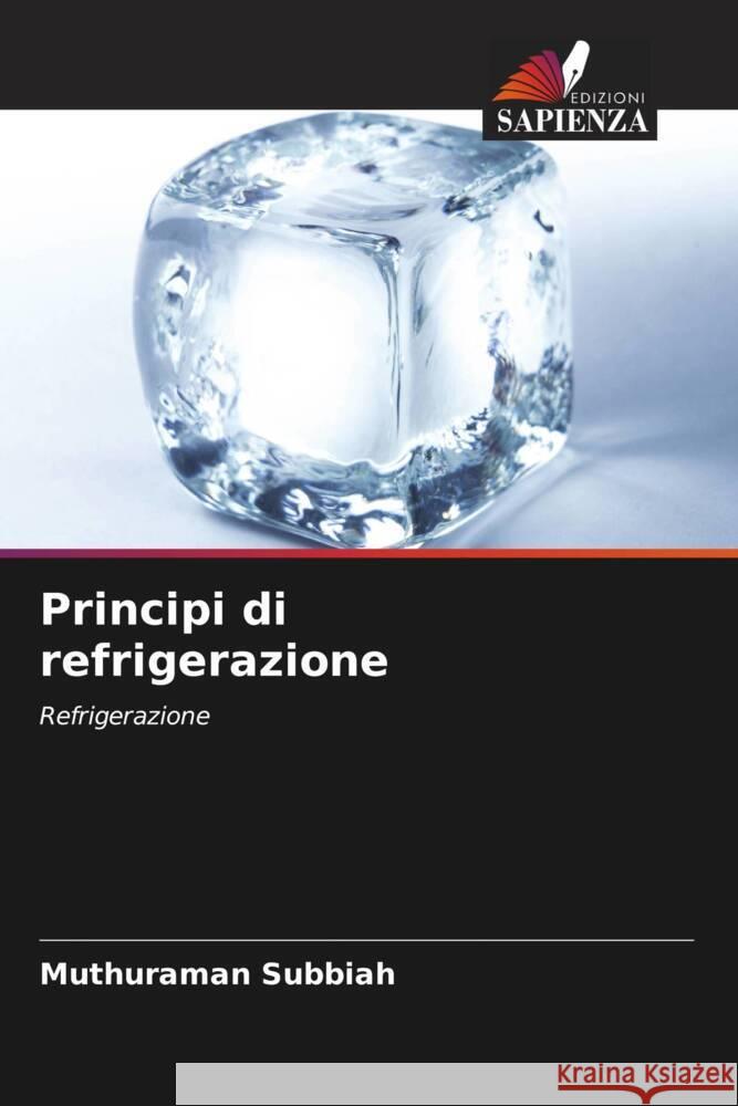 Principi di refrigerazione Muthuraman Subbiah   9786206190042 Edizioni Sapienza