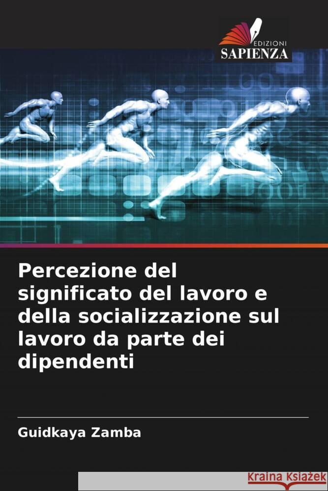 Percezione del significato del lavoro e della socializzazione sul lavoro da parte dei dipendenti Guidkaya Zamba   9786206190288