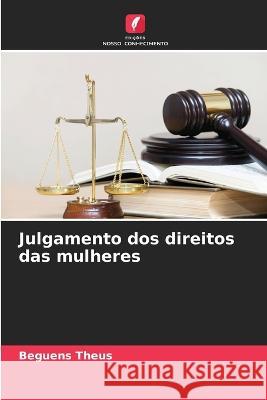 Julgamento dos direitos das mulheres Beguens Theus   9786206190547