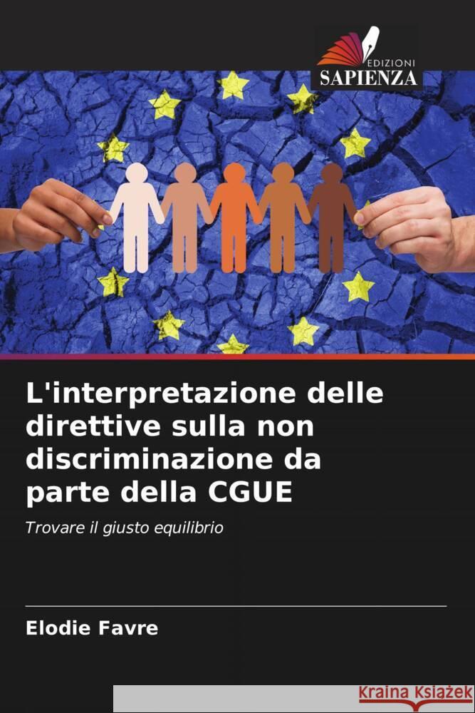 L'interpretazione delle direttive sulla non discriminazione da parte della CGUE Favre, Elodie 9786206191568