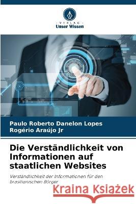 Die Verstandlichkeit von Informationen auf staatlichen Websites Paulo Roberto Danelon Lopes Rogerio Araujo, Jr  9786206191995