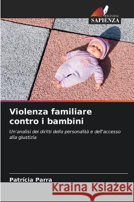 Violenza familiare contro i bambini Patricia Parra   9786206192343 Edizioni Sapienza