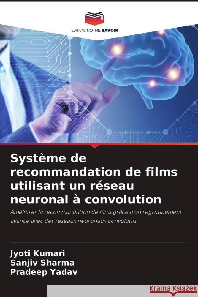 Système de recommandation de films utilisant un réseau neuronal à convolution Kumari, Jyoti, Sharma, Sanjiv, Yadav, Pradeep 9786206192725