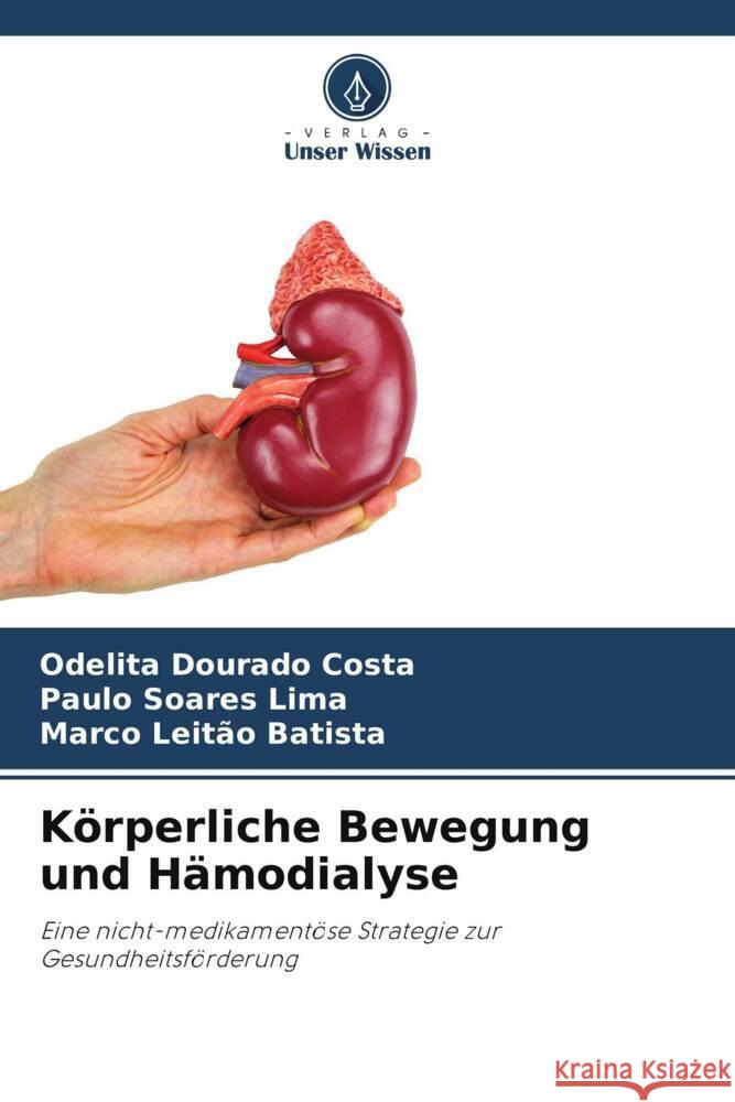 Körperliche Bewegung und Hämodialyse Dourado Costa, Odelita, Soares Lima, Paulo, Batista, Marco Leitão 9786206193791 Verlag Unser Wissen