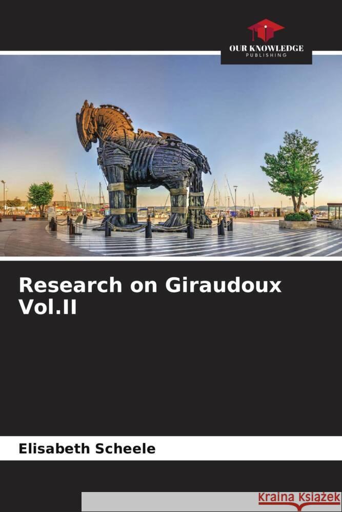 Research on Giraudoux Vol.II Scheele, Elisabeth 9786206193814