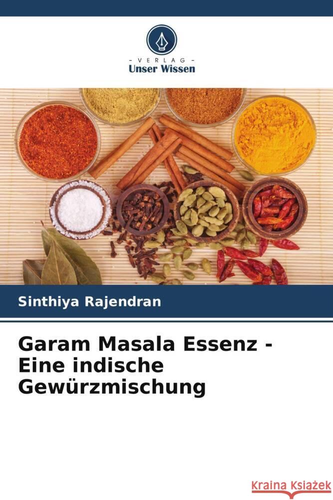 Garam Masala Essenz - Eine indische Gewürzmischung Rajendran, Sinthiya 9786206193937