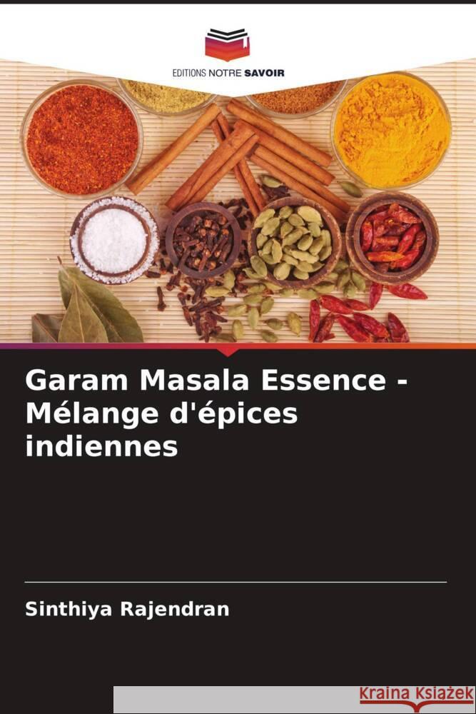 Garam Masala Essence - Mélange d'épices indiennes Rajendran, Sinthiya 9786206193951