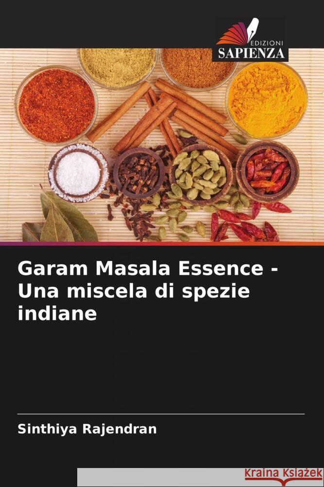 Garam Masala Essence - Una miscela di spezie indiane Rajendran, Sinthiya 9786206193975