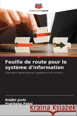 Feuille de route pour le systeme d'information Riddhi Joshi Pratiksha Patel  9786206195054 Editions Notre Savoir