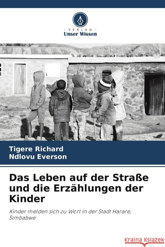 Das Leben auf der Strasse und die Erzahlungen der Kinder Tigere Richard Ndlovu Everson  9786206195337