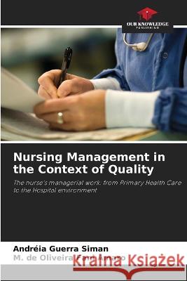 Nursing Management in the Context of Quality Andreia Guerra Siman M de Oliveira Fani Amaro  9786206195887