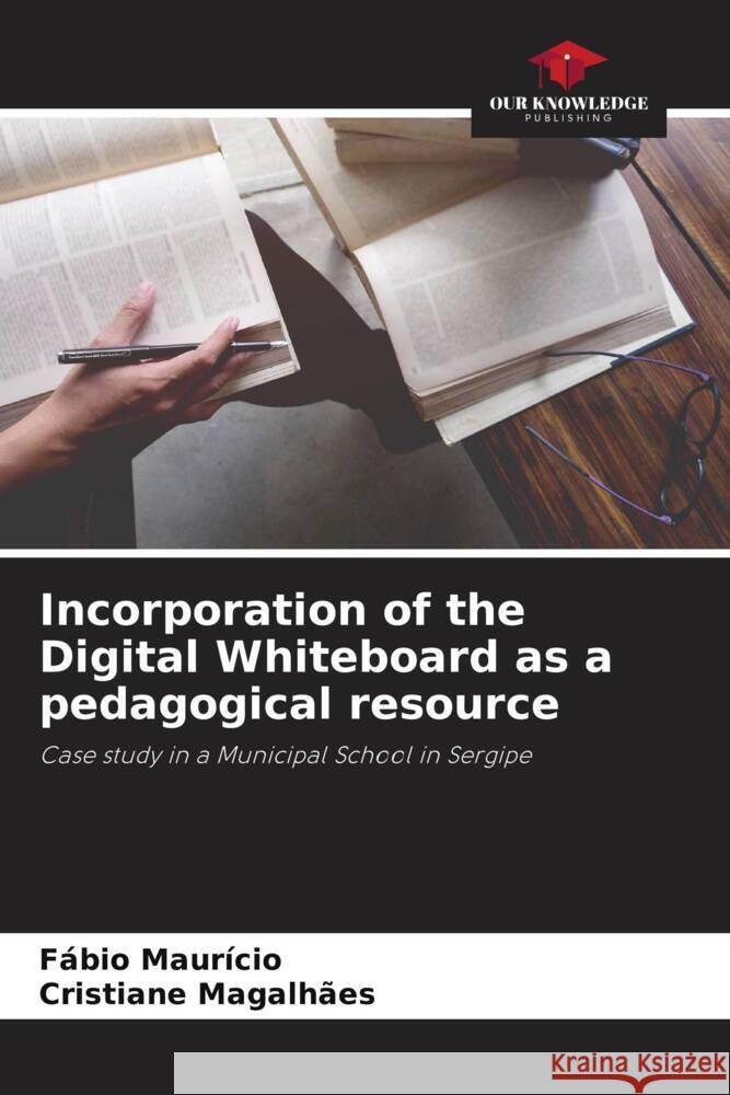 Incorporation of the Digital Whiteboard as a pedagogical resource Fabio Mauricio Cristiane Magalhaes  9786206196112