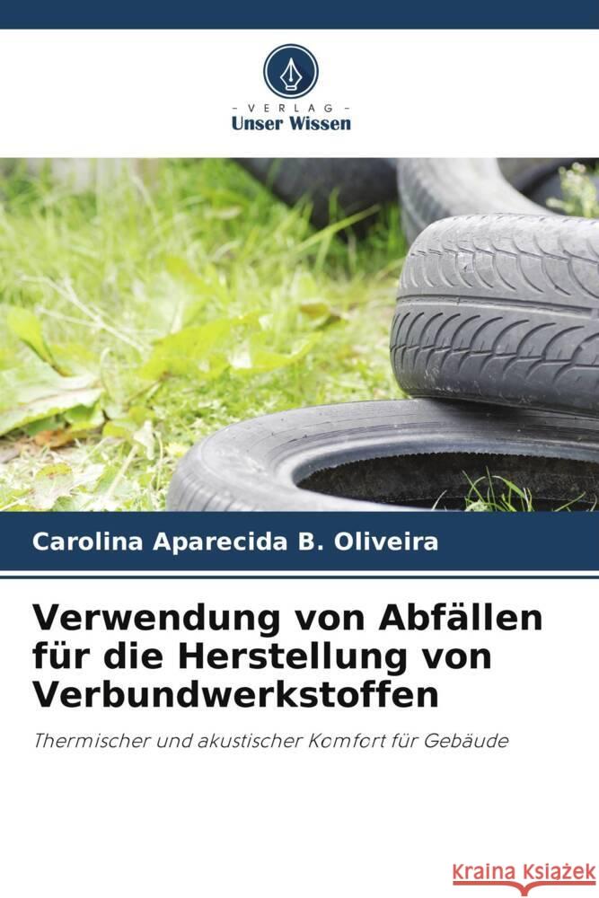 Verwendung von Abfallen fur die Herstellung von Verbundwerkstoffen Carolina Aparecida B Oliveira   9786206197003