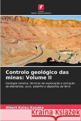 Controlo geologico das minas: Volume II Albert Kalau Kaseke   9786206198338