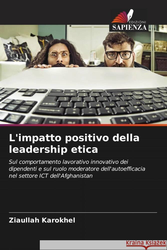 L'impatto positivo della leadership etica Ziaullah Karokhel   9786206198550 Edizioni Sapienza