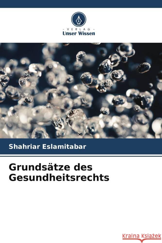 Grundsatze des Gesundheitsrechts Shahriar Eslamitabar   9786206198826 Verlag Unser Wissen