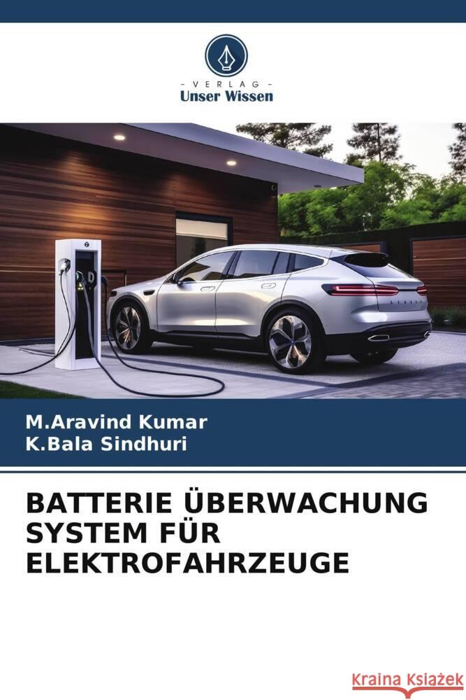 Batterie UEberwachung System Fur Elektrofahrzeuge M Aravind Kumar K Bala Sindhuri  9786206199236 Verlag Unser Wissen