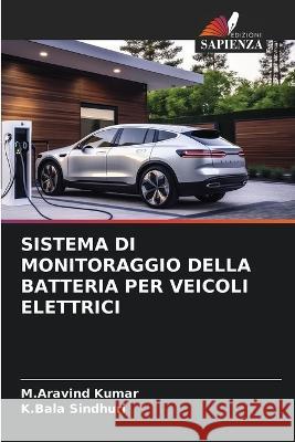 Sistema Di Monitoraggio Della Batteria Per Veicoli Elettrici M Aravind Kumar K Bala Sindhuri  9786206199267 Edizioni Sapienza