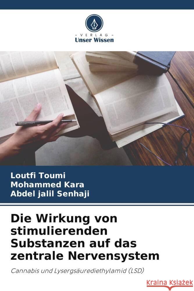 Die Wirkung von stimulierenden Substanzen auf das zentrale Nervensystem Loutfi Toumi Mohammed Kara Abdel Jalil Senhaji 9786206199571 Verlag Unser Wissen