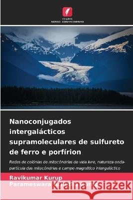 Nanoconjugados intergalacticos supramoleculares de sulfureto de ferro e porfirion Ravikumar Kurup Parameswara Achutha Kurup  9786206199748 Edicoes Nosso Conhecimento