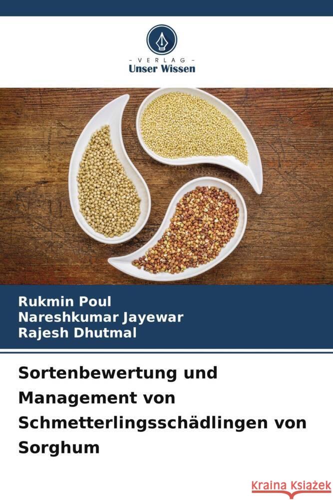 Sortenbewertung und Management von Schmetterlingsschadlingen von Sorghum Rukmin Poul Nareshkumar Jayewar Rajesh Dhutmal 9786206199779