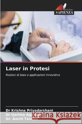 Laser in Protesi Dr Krishna Priyadarshani Dr Garima Agarwal Dr Amrit Tandan 9786206200635 Edizioni Sapienza