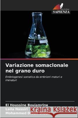 Variazione somaclonale nel grano duro El Houssine Bouiamrine Laila Nassiri Mohammed Diouri Diouri 9786206200697