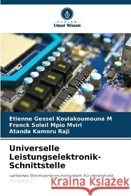 Universelle Leistungselektronik-Schnittstelle Etienne Gessel Koulakoumouna M Franck Soleil Mpio Mviri Atanda Kamoru Raji 9786206202530