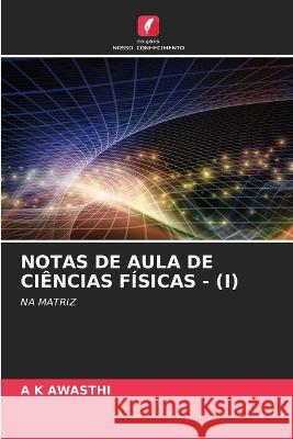 Notas de Aula de Ciencias Fisicas - (I) A K Awasthi   9786206202813 Edicoes Nosso Conhecimento