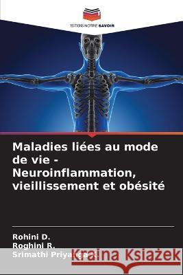 Maladies liees au mode de vie - Neuroinflammation, vieillissement et obesite Rohini D Roghini R Srimathi Priyanga K 9786206202912