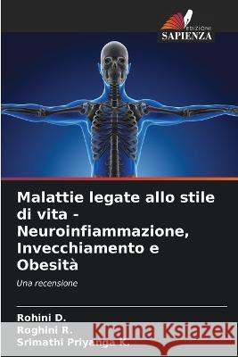 Malattie legate allo stile di vita - Neuroinfiammazione, Invecchiamento e Obesita Rohini D Roghini R Srimathi Priyanga K 9786206202929