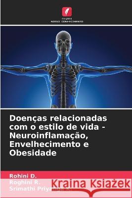 Doencas relacionadas com o estilo de vida - Neuroinflamacao, Envelhecimento e Obesidade Rohini D Roghini R Srimathi Priyanga K 9786206202943