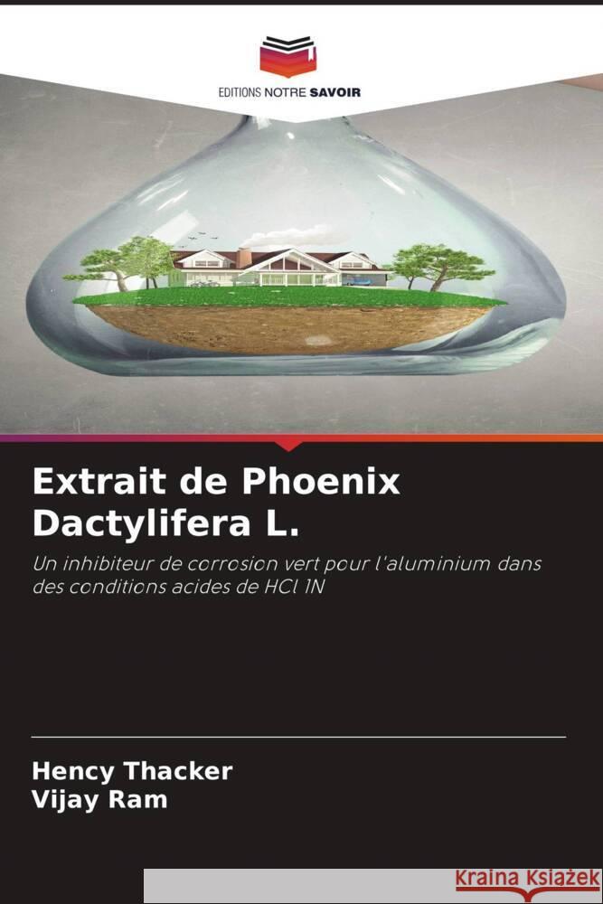 Extrait de Phoenix Dactylifera L. Hency Thacker Vijay Ram  9786206203155 Editions Notre Savoir