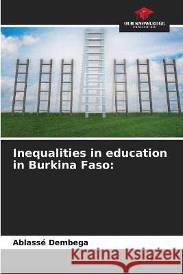 Inequalities in education in Burkina Faso Ablasse Dembega   9786206203810 Our Knowledge Publishing