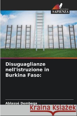 Disuguaglianze nell'istruzione in Burkina Faso Ablasse Dembega   9786206203858 Edizioni Sapienza