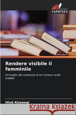 Rendere visibile il femminile Hind Alzeeagi   9786206204008