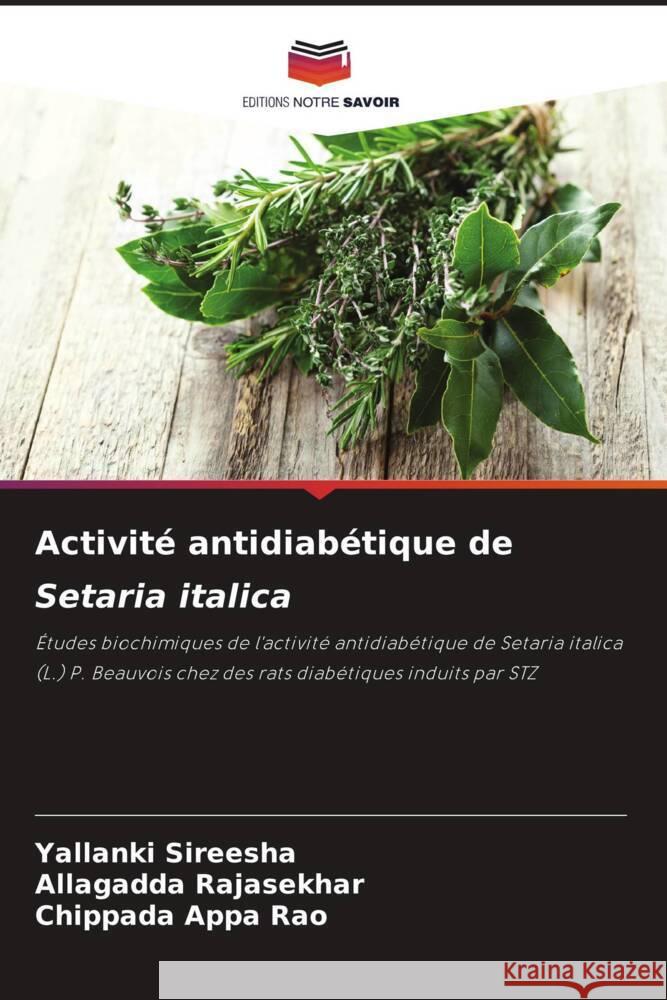Activite antidiabetique de Setaria italica Yallanki Sireesha Allagadda Rajasekhar Chippada Appa Rao 9786206204299