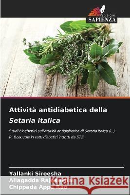 Attivita antidiabetica della Setaria italica Yallanki Sireesha Allagadda Rajasekhar Chippada Appa Rao 9786206204305 Edizioni Sapienza