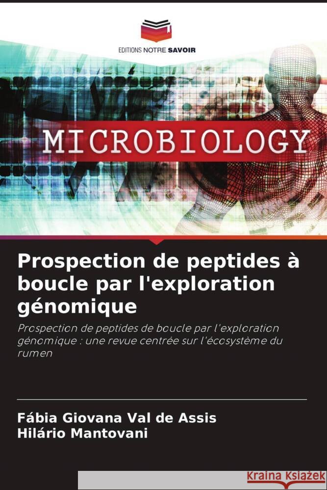 Prospection de peptides a boucle par l'exploration genomique Fabia Giovana Val de Assis Hilario Mantovani  9786206204428 Editions Notre Savoir