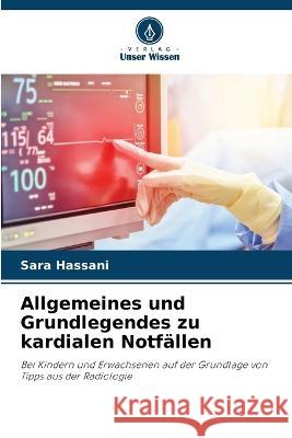 Allgemeines und Grundlegendes zu kardialen Notfallen Sara Hassani   9786206205241 Verlag Unser Wissen