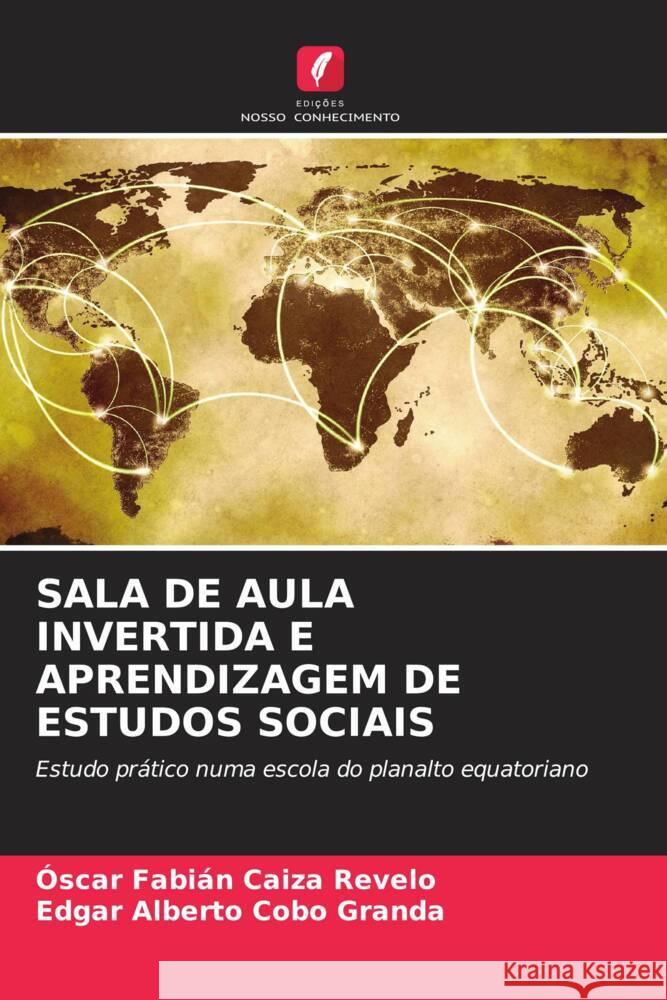 Sala de Aula Invertida E Aprendizagem de Estudos Sociais Oscar Fabian Caiza Revelo Edgar Alberto Cobo Granda  9786206205692