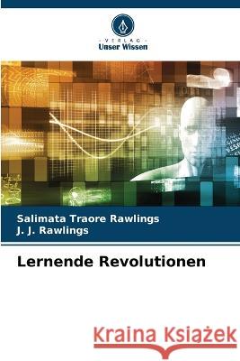 Lernende Revolutionen Salimata Traore Rawlings J J Rawlings  9786206205777 Verlag Unser Wissen