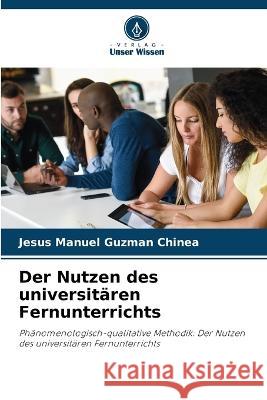 Der Nutzen des universitaren Fernunterrichts Jesus Manuel Guzman Chinea   9786206206866