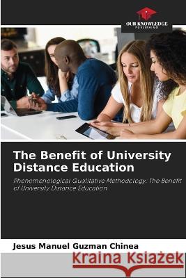 The Benefit of University Distance Education Jesus Manuel Guzman Chinea   9786206206873