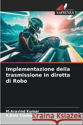 Implementazione della trasmissione in diretta di Robo M Aravind Kumar K Bala Sindhuri  9786206206941 Edizioni Sapienza