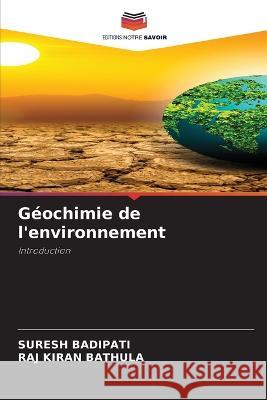 Geochimie de l'environnement Suresh Badipati Raj Kiran Bathula  9786206207412