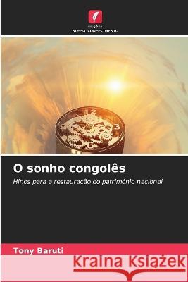 O sonho congoles Tony Baruti   9786206207498 Edicoes Nosso Conhecimento