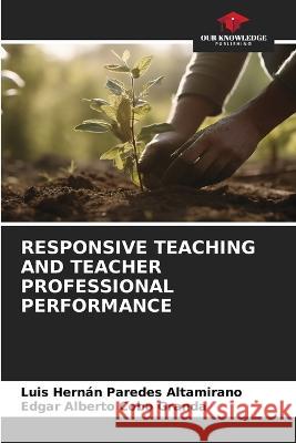 Responsive Teaching and Teacher Professional Performance Luis Hernan Paredes Altamirano Edgar Alberto Cobo Granda  9786206207993 Our Knowledge Publishing