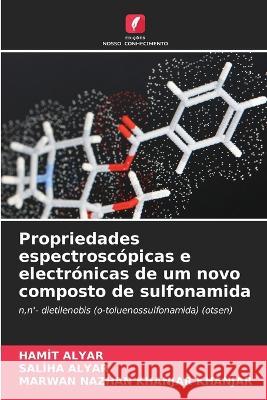 Propriedades espectroscopicas e electronicas de um novo composto de sulfonamida Hamit Alyar Saliha Alyar Marwan Nazhan Khanjar Khanjar 9786206208457 Edicoes Nosso Conhecimento